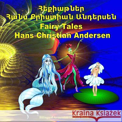 Fairy Tales. Hans Christian Andersen. Hekiatner. Bilingual Armenian English Book: Adapted Dual Language Tales for Kids. Svetlana Bagdasaryan Rushan Pilosian 9781514837191 Createspace - książka
