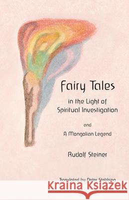 Fairy Tales: in the Light of Spiritual Investigation Peter Stebbing James Dennis Stewart Rudolf Steiner 9781948302128 Rudolf Steiner Publications - książka