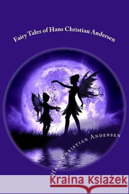 Fairy Tales of Hans Christian Andersen Hans Christian Andersen 9781976190995 Createspace Independent Publishing Platform - książka