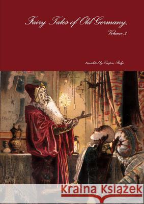 Fairy Tales of Old Germany, Volume 3 Crispin Ridge (translator) 9781291692891 Lulu.com - książka