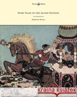 Fairy Tales of the Allied Nations - Illustrated by Edmund Dulac Edmund Dulac 9781447449393 Pook Press - książka