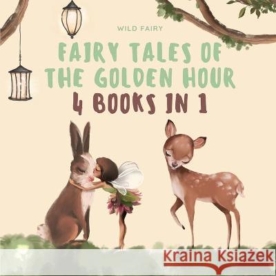 Fairy Tales of the Golden Hour: 4 Books in 1 Fairy, Wild 9789916637081 Swan Charm Publishing - książka