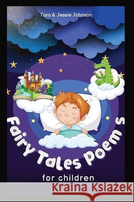 Fairy Tales Poems for children Jessie Johnson Tara Johnson  9781088220399 IngramSpark - książka