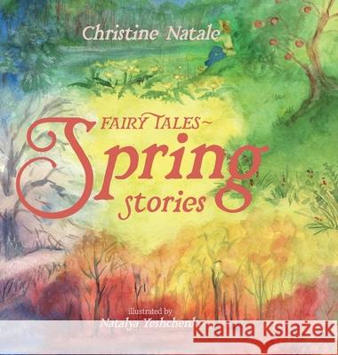 Fairy Tales: Spring Stories Christine Natale 9781304547187 Lulu.com - książka