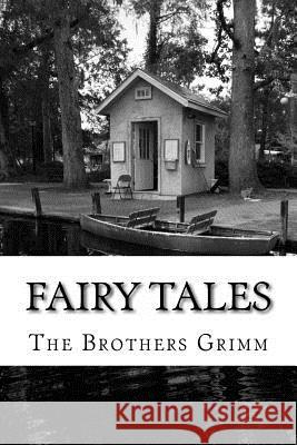 Fairy Tales: (The Brothers Grimm Classics Collection) The Brothers Grimm 9781508730101 Createspace - książka