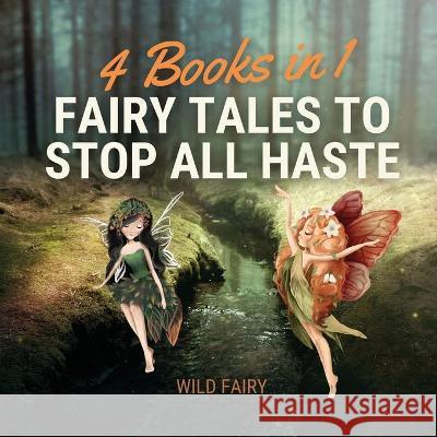 Fairy Tales to Stop All Haste: 4 Books in 1 Fairy, Wild 9789916637111 Swan Charm Publishing - książka