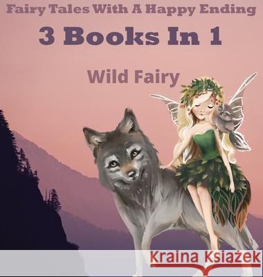 Fairy Tales With A Happy Ending: 3 Books In 1 Wild Fairy 9789916625842 Swan Charm Publishing - książka