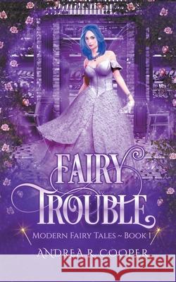Fairy Trouble Andrea R. Cooper 9781393584940 Andrea R. Cooper - książka