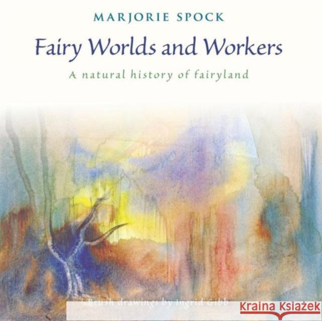 Fairy Worlds and Workers: A Natural History of Fairyland Spock, Marjorie 9781621480259 Steinerbooks - książka