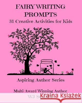 Fairy Writing Prompts: 31 Creative Activities for Kids W. J. Scott 9781976556210 Createspace Independent Publishing Platform - książka