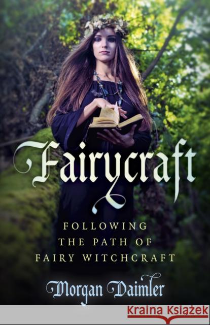 Fairycraft – Following the Path of Fairy Witchcraft Morgan Daimler 9781785350511 John Hunt Publishing - książka