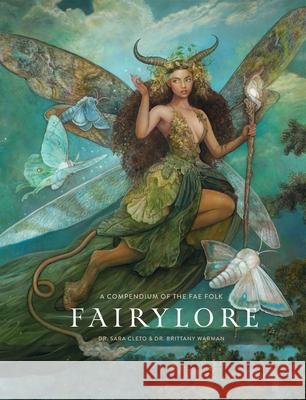 Fairylore: A Compendium of the Fae Folk Brittany Warman Sara Cleto 9781454958802 Sterling Ethos - książka
