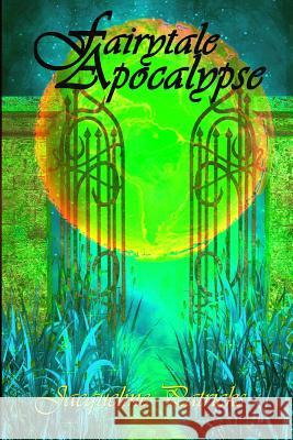 Fairytale Apocalypse: A Romance of Apocalyptic Proportions Jacqueline Patricks 9781500866952 Createspace - książka