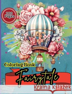 Fairytale Coloring Book: Hot Air Balloon Coloring Book-50 Beautiful Hot Air Balloon Coloring Designs For All Ages, Fun, Relax, Stress Relief 8. Peter 9783427293781 Peter Strul - książka