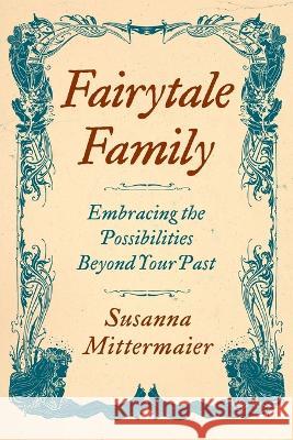 Fairytale Family Susanna Mittermaier 9781634933186 Access Consciousness Publishing Company - książka