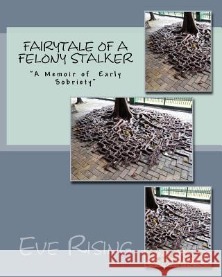 Fairytale of A Felony Stalker Rising, Eve 9781530479993 Createspace Independent Publishing Platform - książka