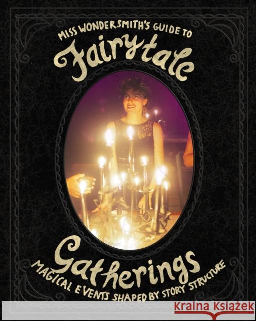 FairytaleGatherings: Magical Events Shaped By Story Structure Wondersmith, The 9780368887086 Blurb - książka