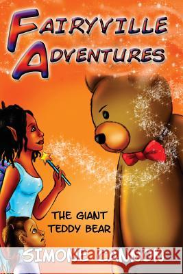 Fairyville Adventures: The Giant Teddy Bear Simone Cannon 9781497314399 Createspace - książka