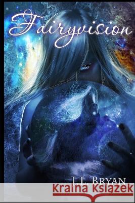 Fairyvision: Songs of Magic, Book 5 J L Bryan   9781482384383 Createspace Independent Publishing Platform - książka