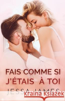 Fais Comme si J'étais à Toi: Grands caractères James, Jessa 9781795924818 Ksa Publishing Consultants Inc - książka