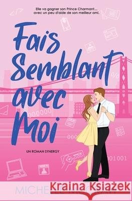 Fais Semblant avec Moi: Une romance au bureau entre amis devenus amants Michelle McCraw 9781961373303 Lazy Dog Books - książka