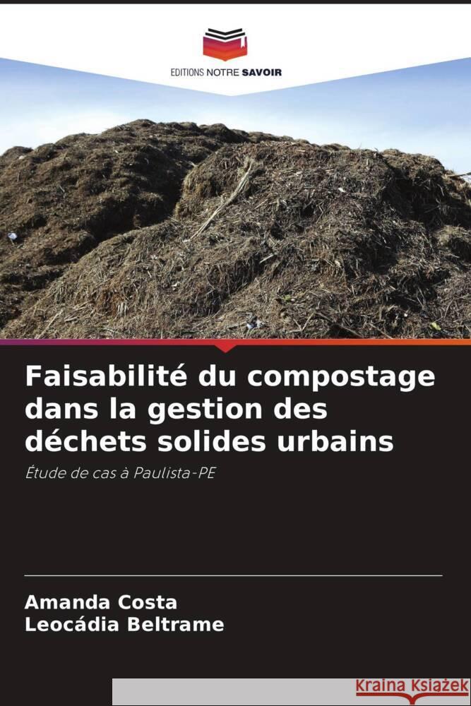 Faisabilité du compostage dans la gestion des déchets solides urbains Costa, Amanda, Beltrame, Leocádia 9786208640835 Editions Notre Savoir - książka