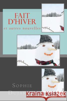 Fait d'hiver et autres nouvelles Dujardin, Sophie 9781533113634 Createspace Independent Publishing Platform - książka