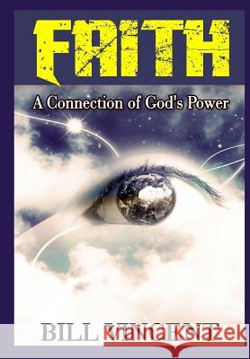 Faith: A Connection of God's Power Bill Vincent 9780359431182 Rwg Publishing - książka