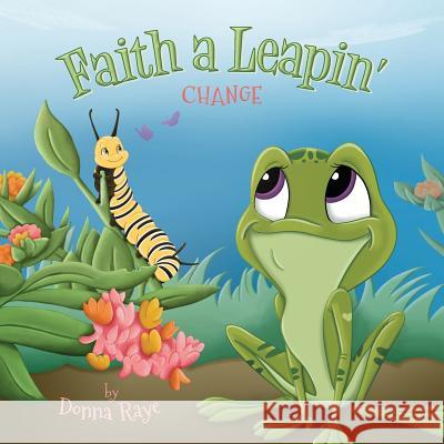 Faith a Leapin': Change Donna Raye 9780997978872 MindStir Media - książka