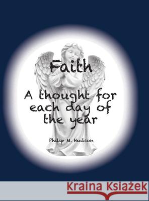 Faith: A thought for each day of the year Philip M. Hudson 9781950647217 Philip M Hudson - książka