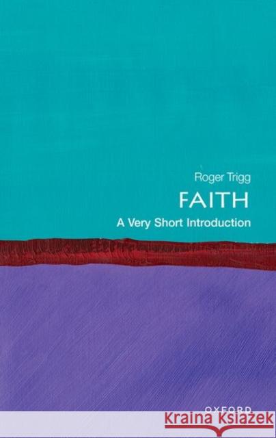 Faith: A Very Short Introduction Roger (Emeritus Professor of Philosophy, Emeritus Professor of Philosophy, University of Warwick) Trigg 9780192849267 Oxford University Press - książka