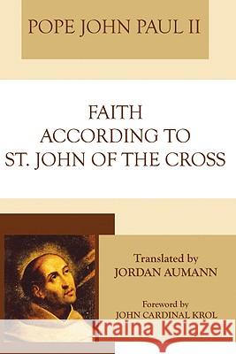 Faith According to St. John of the Cross John Paul II                             Jordan Aumann John Cardinal Krol 9781606083338 Wipf & Stock Publishers - książka