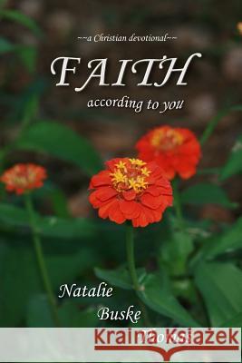 Faith According to You: A Christian Devotional Natalie Busk Cassandra Thomas Nicholas Michael Thomas 9781508674306 Createspace - książka