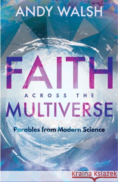 Faith Across the Multiverse Andy Walsh 9781683070764 Hendrickson Publishers - książka