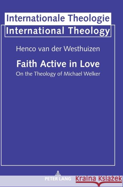 Faith Active in Love; On the Theology of Michael Welker Van Der Westhuizen, Henco 9783631864135 Peter Lang AG - książka