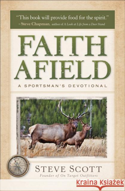 Faith Afield: A Sportsman's Devotional Stephen Scott 9780801015106 Baker Books - książka