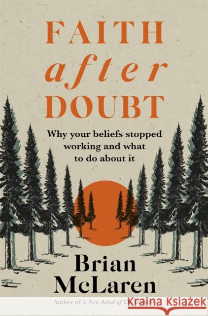 Faith after Doubt: Why Your Beliefs Stopped Working and What to Do About It Brian D. McLaren 9781529384468 Hodder & Stoughton - książka