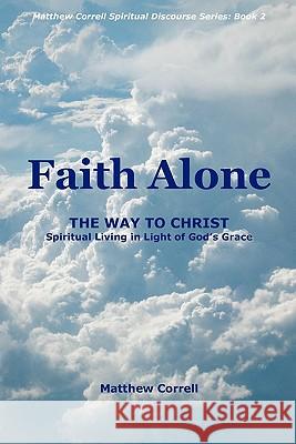 Faith Alone Matthew Correll 9781449517021 Createspace - książka