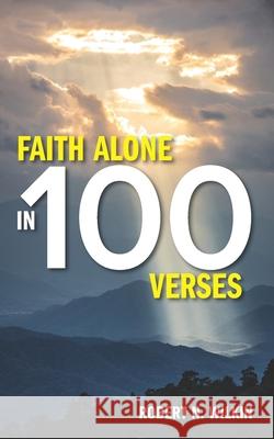 Faith Alone in One Hundred Verses Robert N. Wilkin 9781943399390 Grace Evangelical Society - książka