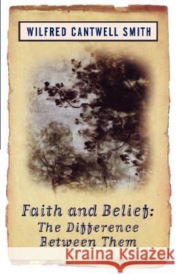 Faith and Belief: The Difference Between Them Smith, Wilfred Cantwell 9781851681655 Oneworld Publications - książka