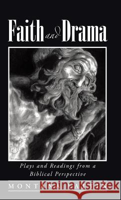 Faith and Drama: Plays and Readings from a Biblical Perspective Montana Lattin 9781490838588 WestBow Press - książka