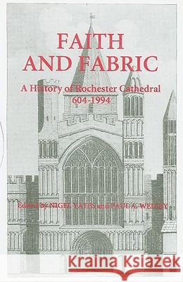 Faith and Fabric: A History of Rochester Cathedral, 604-1994 Nigel Yates Paul A. Welsby Nigel Yates 9780851155814 Boydell Press - książka