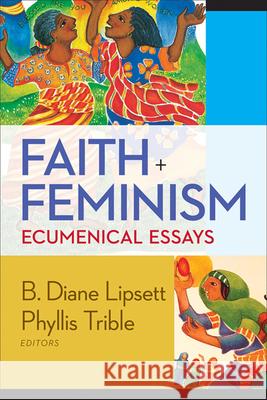 Faith and Feminism: Ecumenical Essays Trible, Phyllis 9780664239695 Westminster John Knox Press - książka