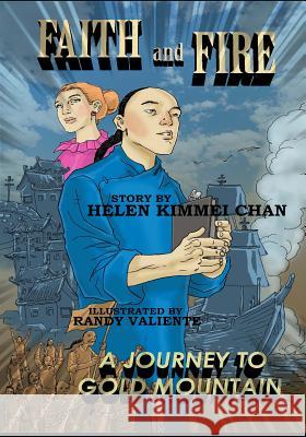 FAITH and FIRE: Journey to Gold Mountain Chan, Helen K. 9781539178514 Createspace Independent Publishing Platform - książka
