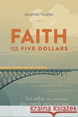 Faith and Five Dollars Jonathan Nowlen 9780692345276 Jonathan Nowlen - książka