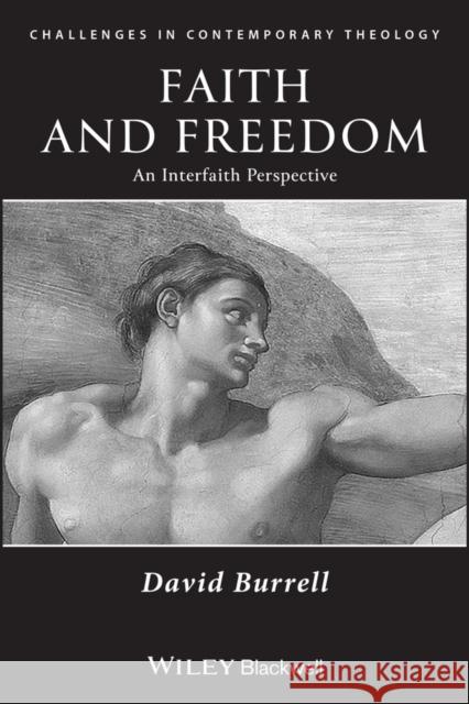 Faith and Freedom: An Interfaith Perspective Burrell, David B. 9781405121712 Blackwell Publishers - książka