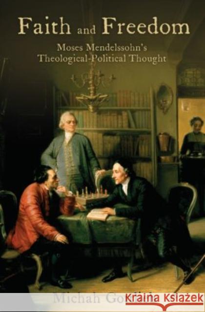 Faith and Freedom: Moses Mendelssohn's Theological-Political Thought Gottlieb, Michah 9780195398946 Oxford University Press, USA - książka