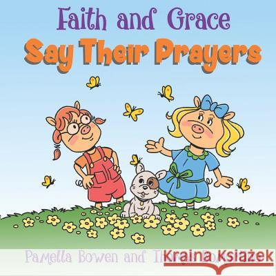 Faith and Grace Say Their Prayers Thomas Bomortino Pamella Bowen 9781732121270 Green & Purple Publishing - książka
