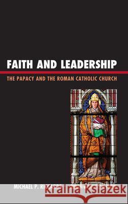 Faith and Leadership: The Papacy and the Roman Catholic Church Riccards, Michael P. 9780739171325 Lexington Books - książka