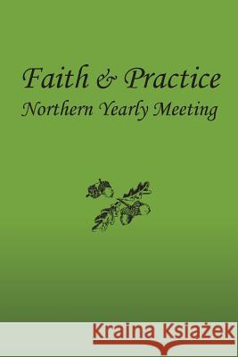 Faith and Practice Northern Yearly Meet F Kathy White Richard Vandellen 9780998728803 Northern Yearly Meeting - książka